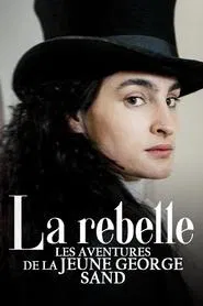 La Rebelle : Les Aventures de la jeune George Sand tv show poster