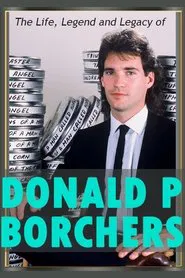 The Life, Legend and Legacy of Donald P. Borchers movie poster