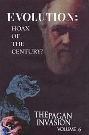 Pagan Invasion, Vol. 6: Evolution: Hoax of the Century? movie poster