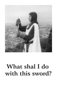 What Shall I Do With This Sword? movie poster