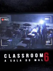 Poster do filme Classroom 6 - A Sala do Mal