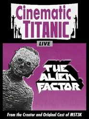 Cinematic Titanic: The Alien Factor movie poster