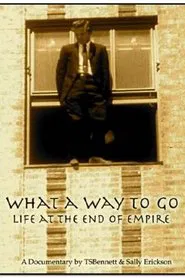 What a Way to Go: Life at the End of Empire movie poster