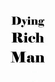 Poster do filme Dying Rich Man