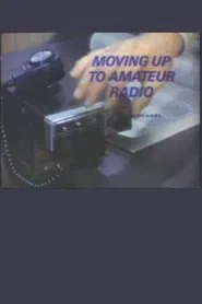 Moving Up to Amateur Radio movie poster