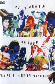 PJ Harvey on Tour: Please Leave Quietly movie poster