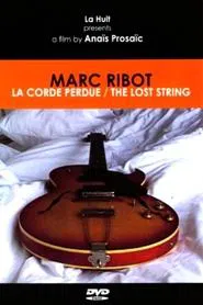 Marc Ribot: The Lost String movie poster