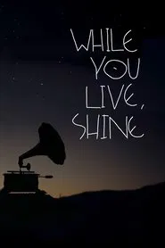 While You Live, Shine movie poster