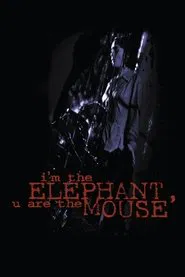 I'm the Elephant, U Are the Mouse movie poster