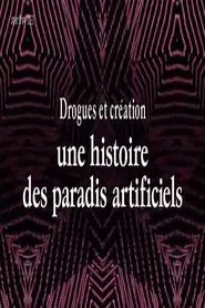 Drogues et création, une histoire des paradis artificiels tv show poster