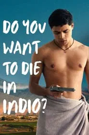 Do You Want to Die in Indio? movie poster