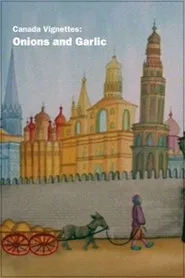 Poster do filme Canada Vignettes: Onions and Garlic: A Hebrew Fable