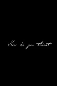 How Do You Thirst movie poster