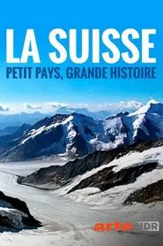 La Suisse : petit pays, grande histoire movie poster