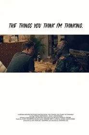 The Things You Think I'm Thinking movie poster