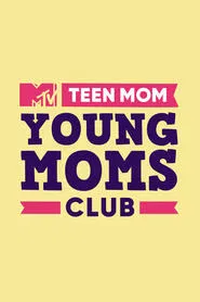 Teen Mom: Young Moms Club tv show poster