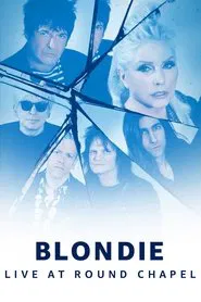 Blondie - Live at Round Chapel movie poster