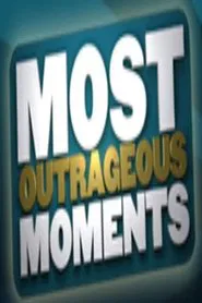 Most Outrageous Moments tv show poster