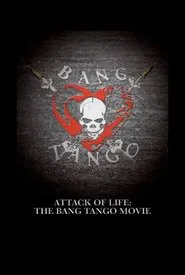 Attack of Life: The Bang Tango Movie movie poster