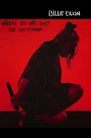 Poster do filme Billie Eilish - Where Do We Go - The Livestream
