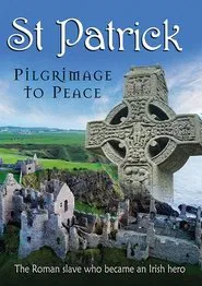 St. Patrick: Pilgrimage to Peace movie poster