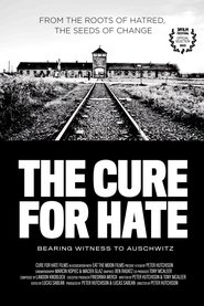 The Cure for Hate: Bearing Witness to Auschwitz movie poster