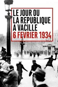 Poster do filme Le Jour où la République a vacillé : 6 février 1934