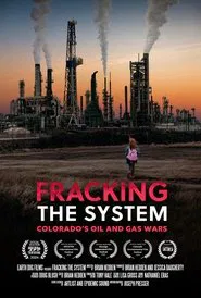 Fracking the System: Colorado's Oil and Gas Wars movie poster
