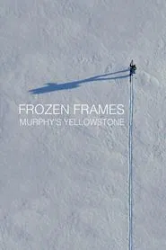 Poster do filme Frozen Frames: Murphy's Yellowstone
