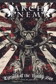 Arch Enemy: Tyrants of the Rising Sun - Live in Japan movie poster