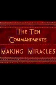 The Ten Commandments: Making Miracles movie poster