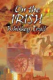 On the Irish Whiskey Trail movie poster