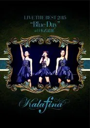 Kalafina LIVE THE BEST 2015 “Blue Day” at 日本武道館 movie poster