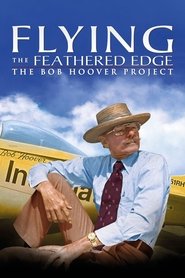 Flying the Feathered Edge: The Bob Hoover Project movie poster