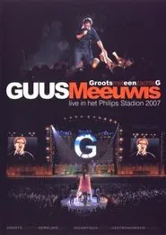 Guus Meeuwis - Groots Met Een Zachte G 2007 movie poster