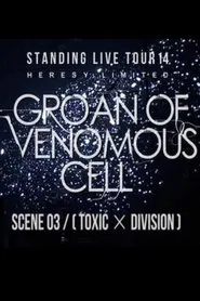 the GazettE STANDING LIVE TOUR 14 HERESY LIMITED - GROAN OF VENOMOUS CELL - SCENE 03 [TOXIC × DIVISION] movie poster
