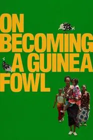 On Becoming a Guinea Fowl movie poster