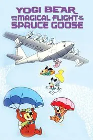 Yogi Bear and the Magical Flight of the Spruce Goose movie poster