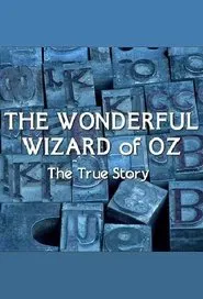 The Wonderful Wizard of Oz: The True Story movie poster
