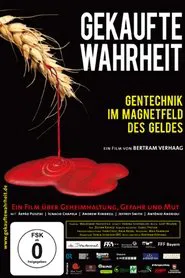 Gekaufte Wahrheit – Gentechnik im Magnetfeld des Geldes movie poster