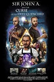Sir John A. And the Curse of the Anti-Quenched movie poster