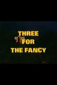 Three for the Fancy movie poster