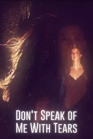 Don't Speak of Me with Tears movie poster