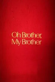 Oh Brother, My Brother movie poster