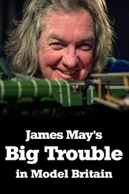 James May's Big Trouble in Model Britain tv show poster