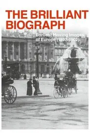 The Brilliant Biograph: Earliest Moving Images of Europe (1897-1902) movie poster