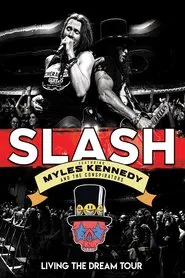 Poster do filme Slash featuring Myles Kennedy & The Conspirators - Living The Dream Tour