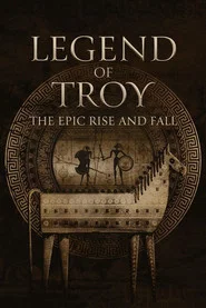 Legend of Troy: The Epic Rise and Fall tv show poster