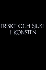 Poster do filme Friskt och sjukt i konsten