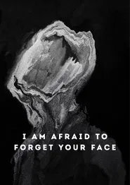 I Am Afraid to Forget Your Face movie poster